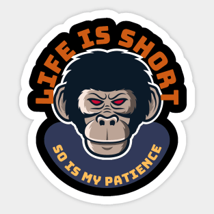 Life Is Short So Is My Patience Sticker